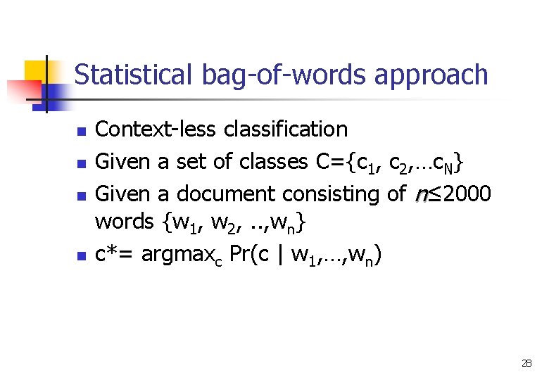 Statistical bag-of-words approach n n Context-less classification Given a set of classes C={c 1,