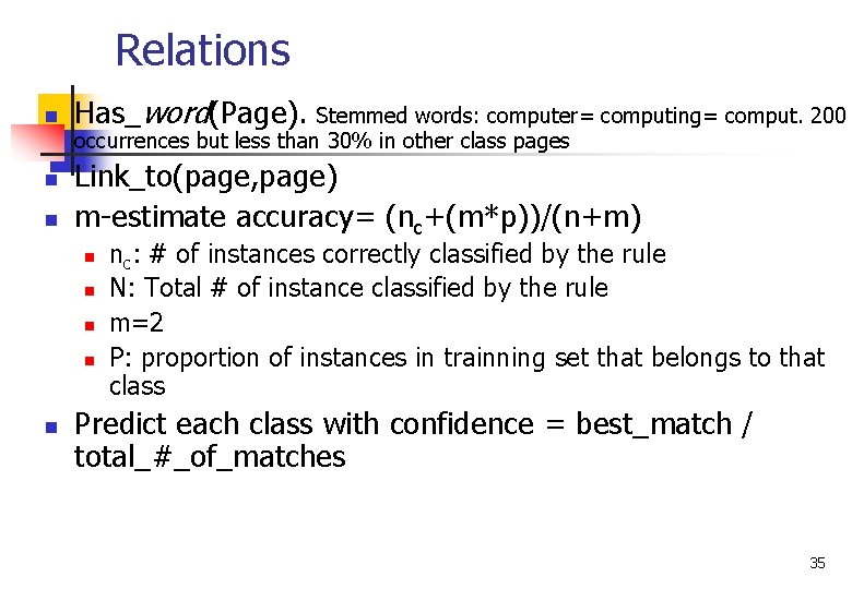 Relations n n n Has_word(Page). Stemmed words: computer= computing= comput. 200 occurrences but less