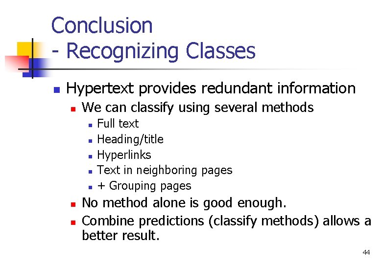 Conclusion - Recognizing Classes n Hypertext provides redundant information n We can classify using