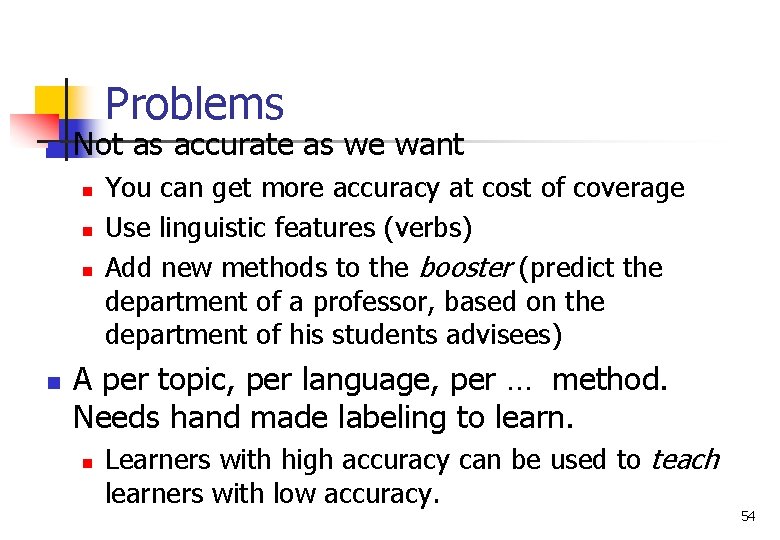 Problems n Not as accurate as we want n n You can get more