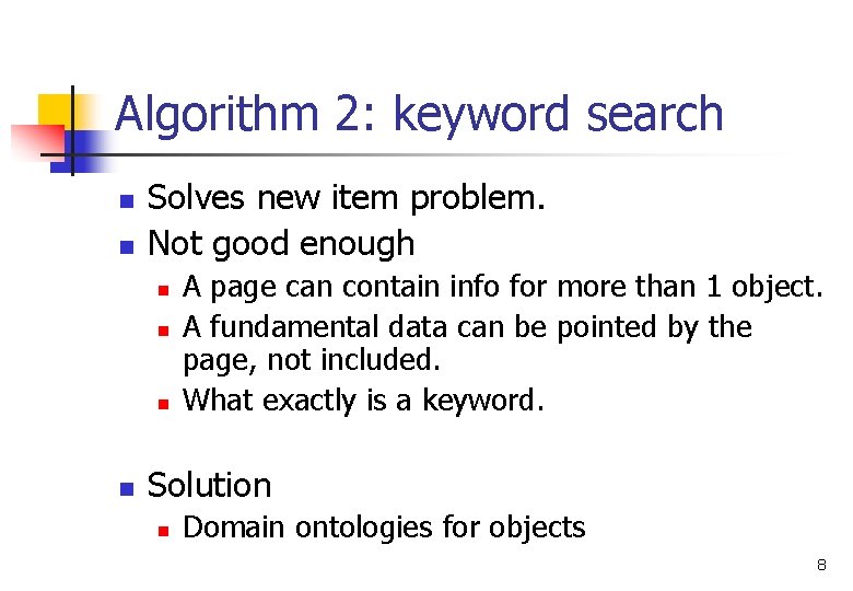 Algorithm 2: keyword search n n Solves new item problem. Not good enough n