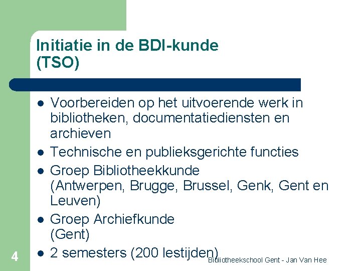 Initiatie in de BDI-kunde (TSO) l l 4 l Voorbereiden op het uitvoerende werk