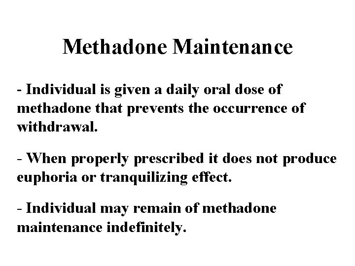 Methadone Maintenance - Individual is given a daily oral dose of methadone that prevents