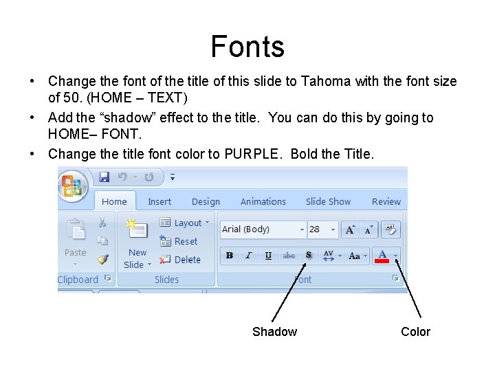 Fonts • Change the font of the title of this slide to Tahoma with