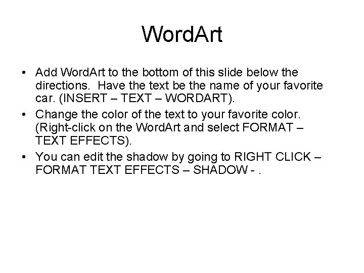 Word. Art • Add Word. Art to the bottom of this slide below the