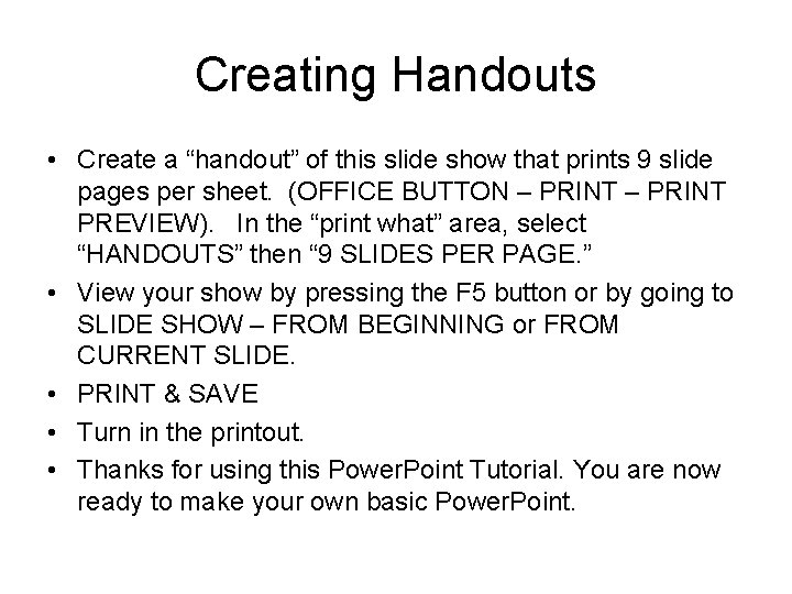 Creating Handouts • Create a “handout” of this slide show that prints 9 slide