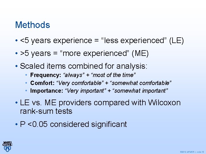 Methods • <5 years experience = “less experienced” (LE) • >5 years = “more