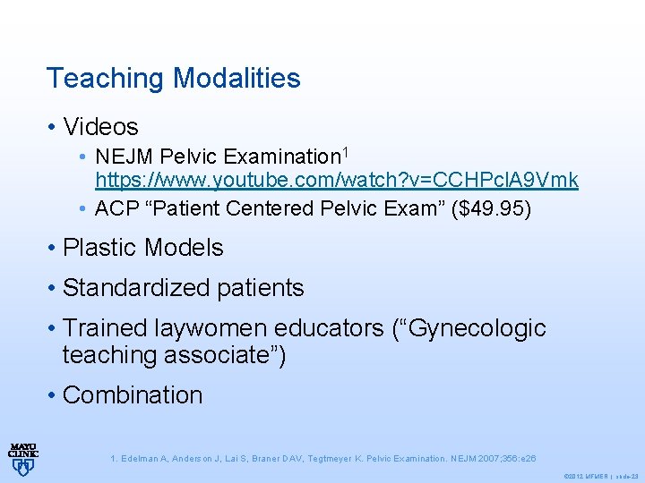 Teaching Modalities • Videos • NEJM Pelvic Examination 1 https: //www. youtube. com/watch? v=CCHPcl.