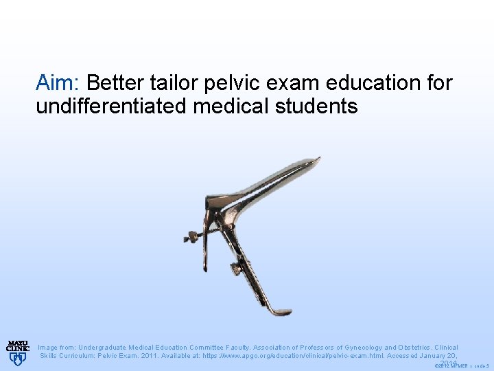 Aim: Better tailor pelvic exam education for undifferentiated medical students Image from: Undergraduate Medical