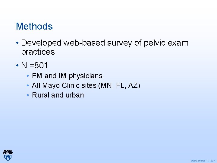 Methods • Developed web-based survey of pelvic exam practices • N =801 • FM
