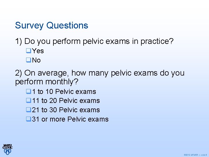 Survey Questions 1) Do you perform pelvic exams in practice? q. Yes q. No