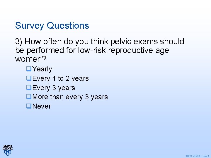 Survey Questions 3) How often do you think pelvic exams should be performed for