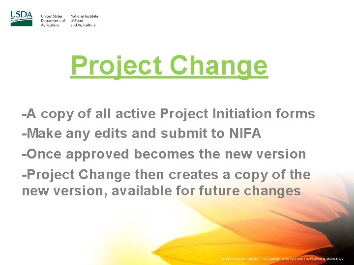 Project Change -A copy of all active Project Initiation forms -Make any edits and