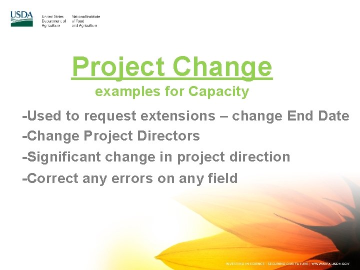 Project Change examples for Capacity -Used to request extensions – change End Date -Change