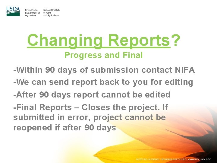Changing Reports? Progress and Final -Within 90 days of submission contact NIFA -We can