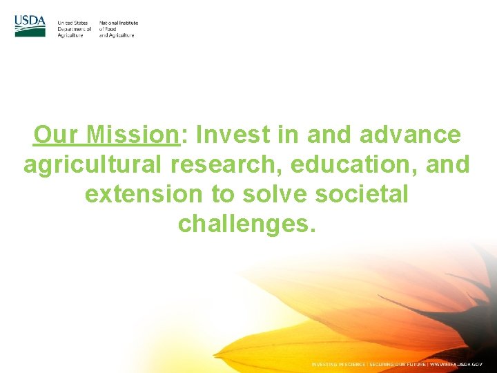 Our Mission: Invest in and advance agricultural research, education, and extension to solve societal