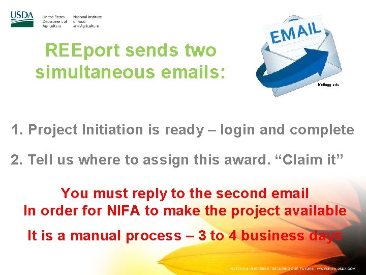 REEport sends two simultaneous emails: Kellogg. edu 1. Project Initiation is ready – login