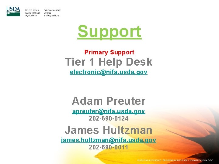 Support Primary Support Tier 1 Help Desk electronic@nifa. usda. gov Adam Preuter apreuter@nifa. usda.