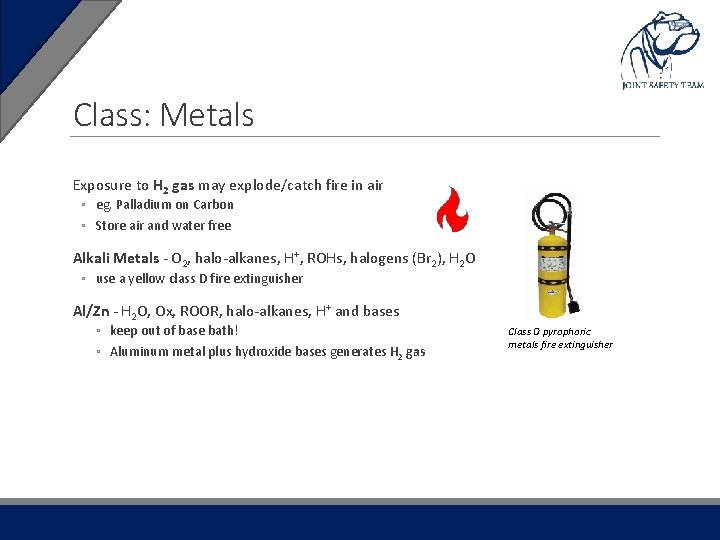 Class: Metals Exposure to H 2 gas may explode/catch fire in air ◦ eg.