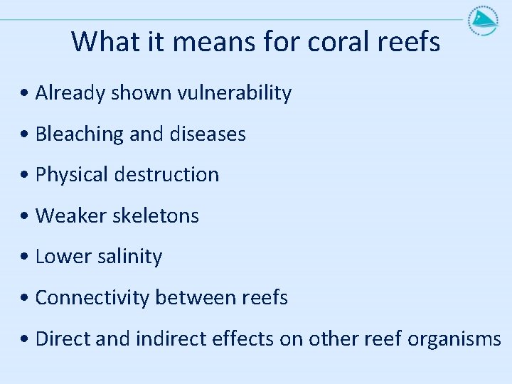 What it means for coral reefs • Already shown vulnerability • Bleaching and diseases