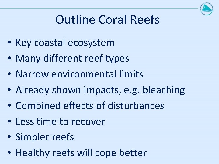 Outline Coral Reefs • • Key coastal ecosystem Many different reef types Narrow environmental