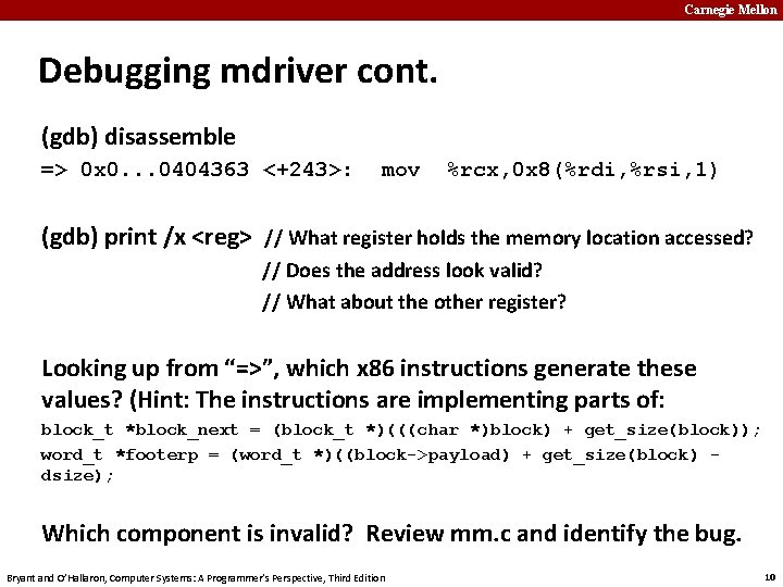 Carnegie Mellon Debugging mdriver cont. (gdb) disassemble => 0 x 0. . . 0404363