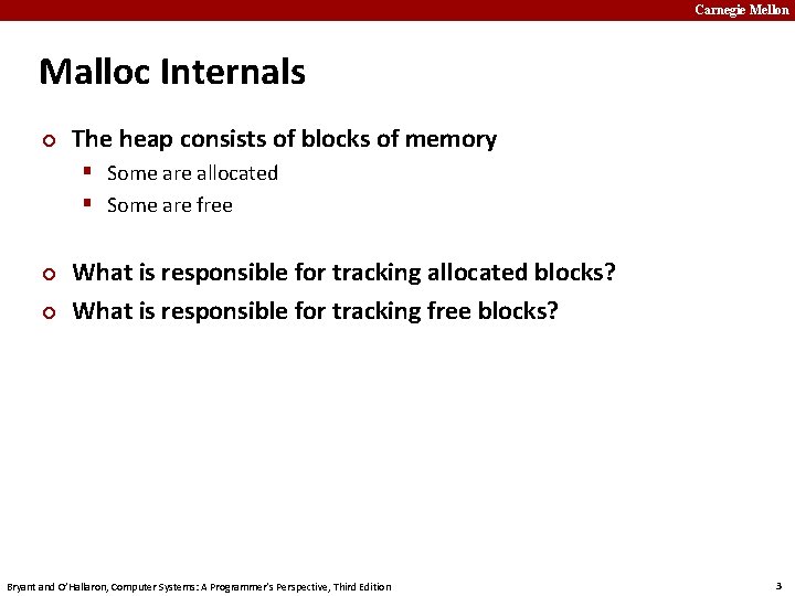 Carnegie Mellon Malloc Internals ¢ The heap consists of blocks of memory § Some