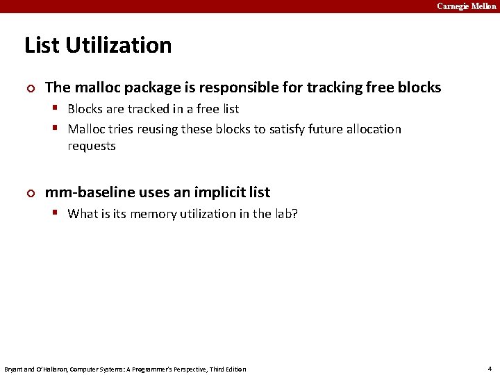 Carnegie Mellon List Utilization ¢ The malloc package is responsible for tracking free blocks