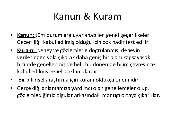 Kanun & Kuram • Kanun: tüm durumlara uyarlanabilen genel geçer ilkeler. Geçerliliği kabul edilmiş