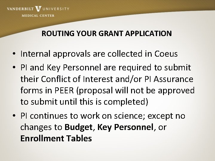 ROUTING YOUR GRANT APPLICATION • Internal approvals are collected in Coeus • PI and