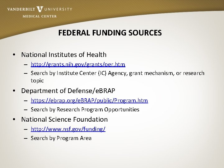 FEDERAL FUNDING SOURCES • National Institutes of Health – http: //grants. nih. gov/grants/oer. htm