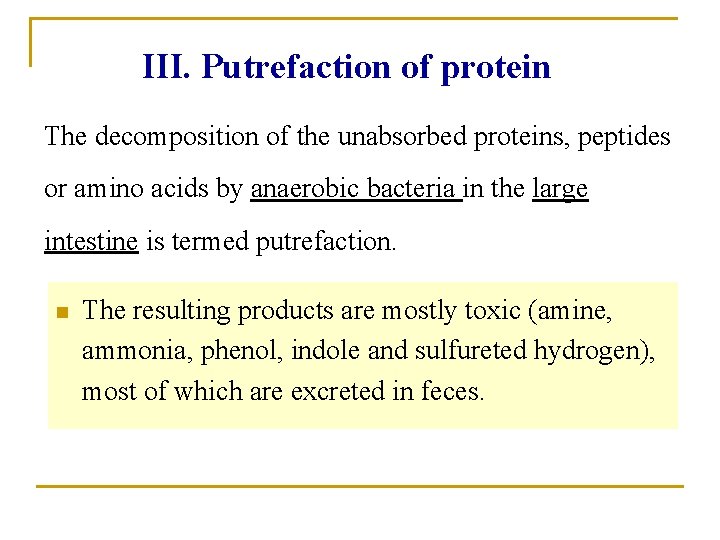III. Putrefaction of protein The decomposition of the unabsorbed proteins, peptides or amino acids