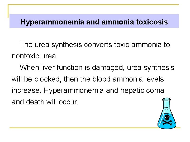 Hyperammonemia and ammonia toxicosis The urea synthesis converts toxic ammonia to nontoxic urea. When
