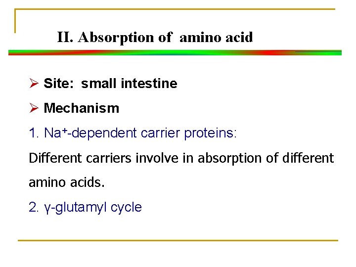 II. Absorption of amino acid Ø Site: small intestine Ø Mechanism 1. Na+-dependent carrier