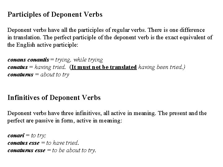 Participles of Deponent Verbs Deponent verbs have all the participles of regular verbs. There