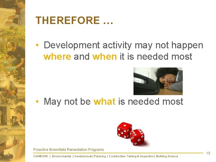 THEREFORE … • Development activity may not happen where and when it is needed
