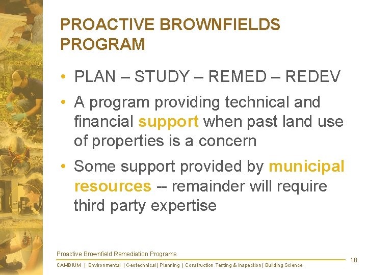PROACTIVE BROWNFIELDS PROGRAM • PLAN – STUDY – REMED – REDEV • A program