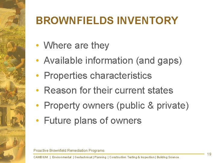 BROWNFIELDS INVENTORY • Where are they • Available information (and gaps) • Properties characteristics