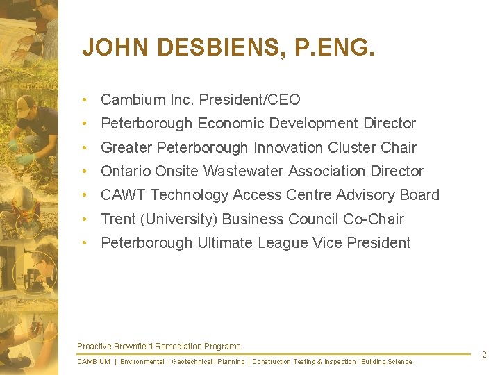 JOHN DESBIENS, P. ENG. • Cambium Inc. President/CEO • Peterborough Economic Development Director •