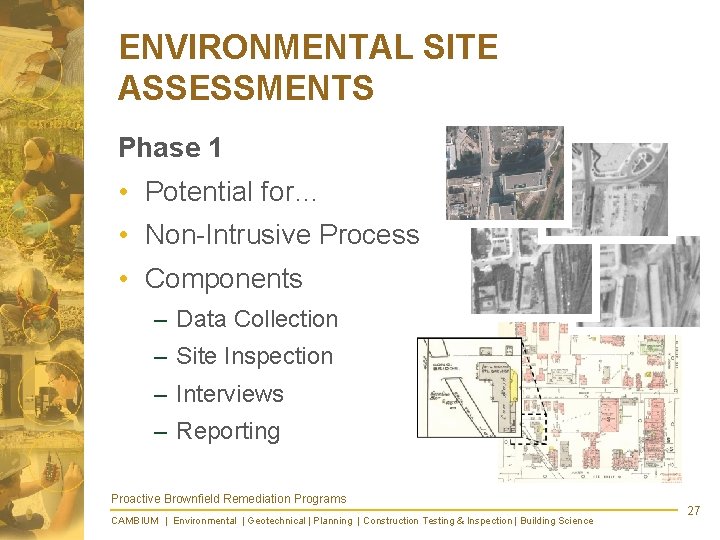 ENVIRONMENTAL SITE ASSESSMENTS Phase 1 • Potential for… • Non-Intrusive Process • Components –