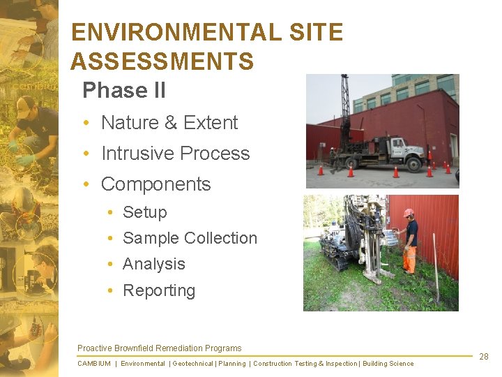 ENVIRONMENTAL SITE ASSESSMENTS Phase II • Nature & Extent • Intrusive Process • Components