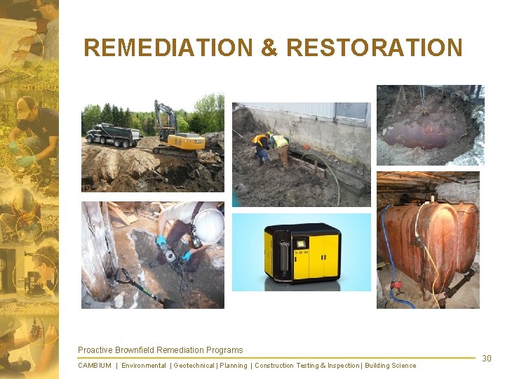 REMEDIATION & RESTORATION Proactive Brownfield Remediation Programs CAMBIUM | Environmental | Geotechnical | Planning