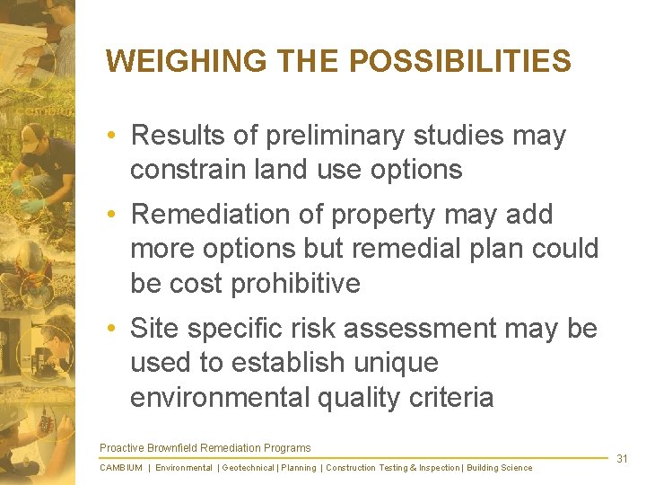 WEIGHING THE POSSIBILITIES • Results of preliminary studies may constrain land use options •