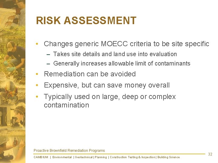 RISK ASSESSMENT • Changes generic MOECC criteria to be site specific – Takes site