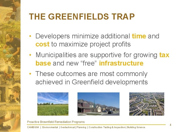 THE GREENFIELDS TRAP • Developers minimize additional time and cost to maximize project profits