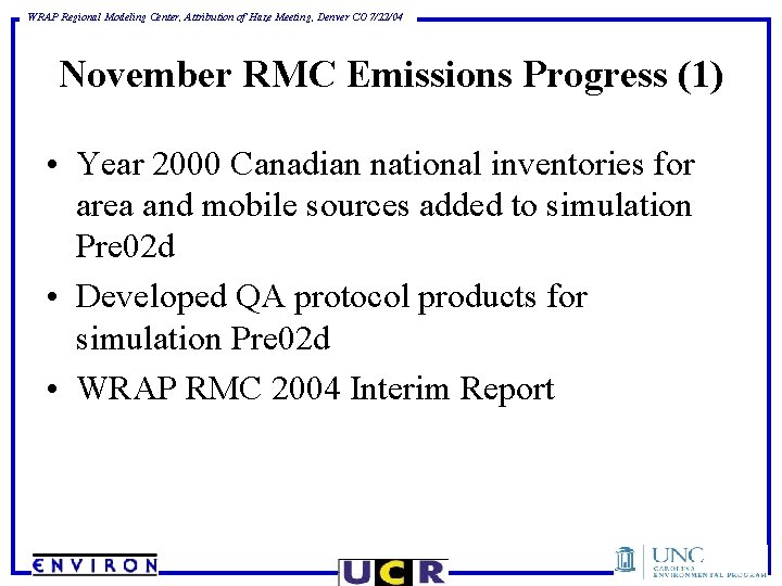 WRAP Regional Modeling Center, Attribution of Haze Meeting, Denver CO 7/22/04 November RMC Emissions