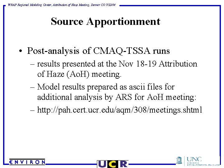 WRAP Regional Modeling Center, Attribution of Haze Meeting, Denver CO 7/22/04 Source Apportionment •