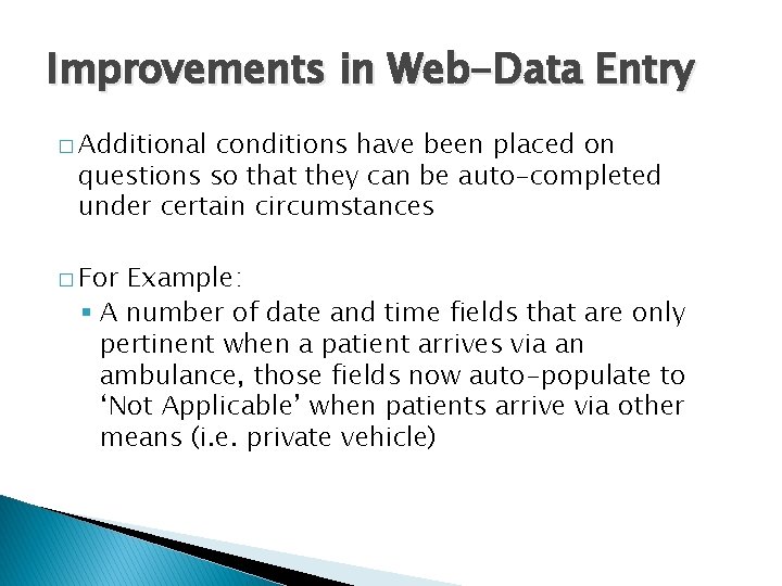 Improvements in Web-Data Entry � Additional conditions have been placed on questions so that