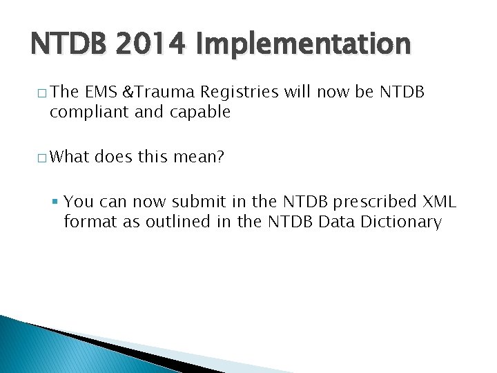 NTDB 2014 Implementation � The EMS &Trauma Registries will now be NTDB compliant and