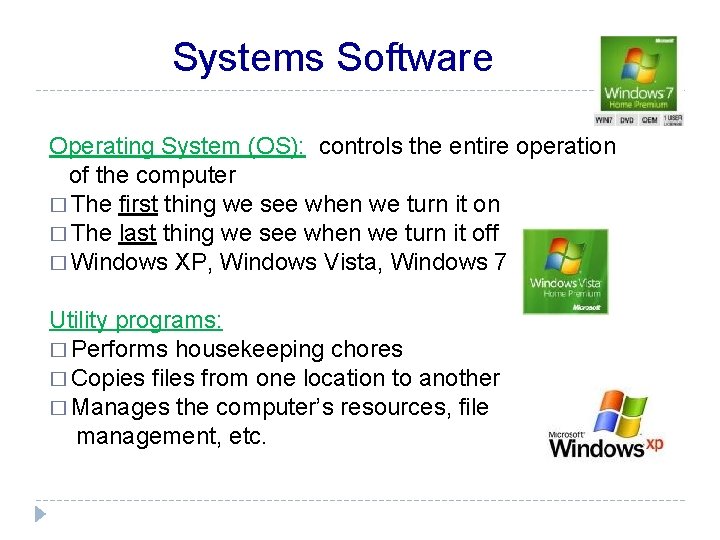 Systems Software Operating System (OS): controls the entire operation of the computer � The